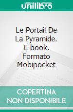 Le Portail De La Pyramide. E-book. Formato Mobipocket ebook di Martin Lundqvist