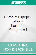 Humo Y Espejos. E-book. Formato Mobipocket ebook