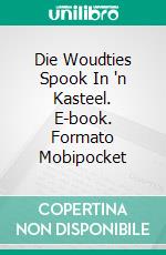 Die Woudties Spook In 'n Kasteel. E-book. Formato Mobipocket ebook