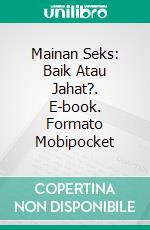 Mainan Seks: Baik Atau Jahat?. E-book. Formato Mobipocket ebook di Gabriel Agbo