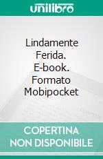 Lindamente Ferida. E-book. Formato Mobipocket ebook