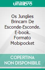 Os Junglies Brincam De Esconde-Esconde. E-book. Formato Mobipocket