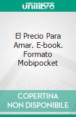 El Precio Para Amar. E-book. Formato Mobipocket ebook