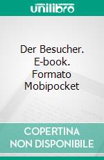 Der Besucher. E-book. Formato Mobipocket ebook