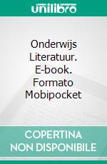 Onderwijs Literatuur. E-book. Formato Mobipocket ebook