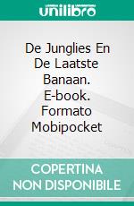 De Junglies En De Laatste Banaan. E-book. Formato Mobipocket ebook