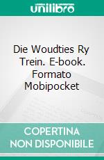 Die Woudties Ry Trein. E-book. Formato Mobipocket ebook