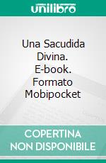 Una Sacudida Divina. E-book. Formato Mobipocket ebook di Bill Vincent