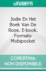 Jodie En Het Boek Van De Roos. E-book. Formato EPUB ebook di julie Hodgson