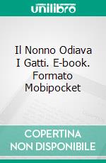 Il Nonno Odiava I Gatti. E-book. Formato Mobipocket ebook di Steve Vernon