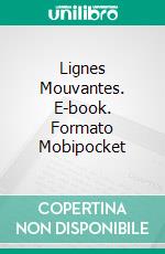 Lignes Mouvantes. E-book. Formato Mobipocket ebook di Steve Vernon