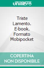 Triste Lamento. E-book. Formato Mobipocket ebook di Steve Vernon