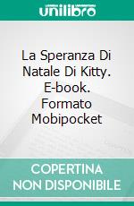 La Speranza Di Natale Di Kitty. E-book. Formato Mobipocket ebook