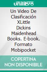 Un Video De Clasificación XLittle Dickins Maidenhead Books. E-book. Formato Mobipocket ebook