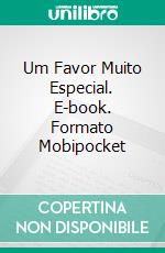 Um Favor Muito Especial. E-book. Formato Mobipocket ebook di Ann Jacobs