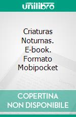 Criaturas Noturnas. E-book. Formato EPUB ebook