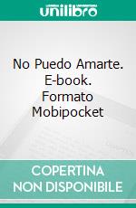 No Puedo Amarte. E-book. Formato Mobipocket ebook