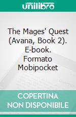 The Mages' Quest (Avana, Book 2). E-book. Formato Mobipocket ebook di Annie Lavigne