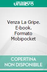 Venza La Gripe. E-book. Formato Mobipocket ebook