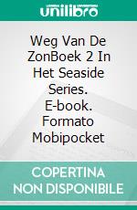 Weg Van  De ZonBoek 2 In Het Seaside Series. E-book. Formato Mobipocket ebook di Sandra W Burch