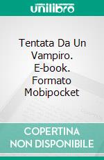 Tentata Da Un Vampiro. E-book. Formato Mobipocket ebook