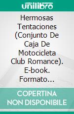 Hermosas Tentaciones (Conjunto De Caja De Motocicleta Club Romance). E-book. Formato Mobipocket ebook di Jodie Sloan