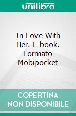 In Love With Her. E-book. Formato Mobipocket ebook