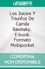 Los Juicios Y Triunfos De Camila Ravinsky. E-book. Formato Mobipocket ebook