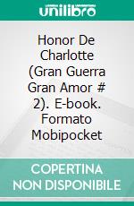 Honor De Charlotte (Gran Guerra Gran Amor # 2). E-book. Formato Mobipocket ebook