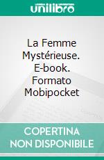 La Femme Mystérieuse. E-book. Formato Mobipocket ebook