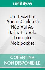 Um Fada Em ApurosCinderela Não Vai Ao Baile. E-book. Formato Mobipocket ebook