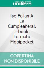 ¡se Follan A La Cumpleañera!. E-book. Formato Mobipocket ebook