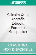 Malcolm X: La Biografía. E-book. Formato Mobipocket