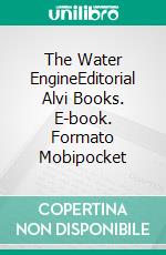 The Water EngineEditorial Alvi Books. E-book. Formato Mobipocket ebook di Ares Van Jaag