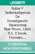 Rubia Y SedientaAgencia De Investigación Paranormal Blue Moon, Libro 9.5. E-book. Formato Mobipocket ebook di Steven Higgs