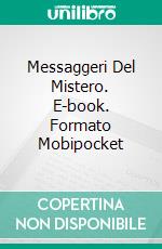 Messaggeri Del Mistero. E-book. Formato Mobipocket ebook