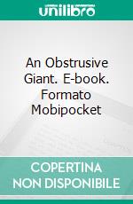 An Obstrusive Giant. E-book. Formato Mobipocket ebook di Rafael Estrada