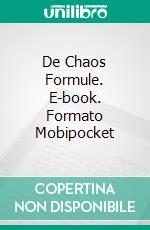 De Chaos Formule. E-book. Formato Mobipocket ebook di Richard Stooker