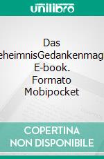 Das GeheimnisGedankenmagie. E-book. Formato Mobipocket ebook