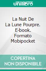 La Nuit De La Lune Pourpre. E-book. Formato Mobipocket ebook di Scott Cramer