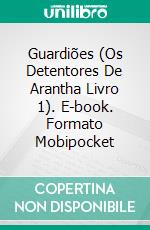 Guardiões (Os Detentores De Arantha Livro 1). E-book. Formato Mobipocket ebook