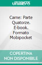 Carne: Parte Quatorze. E-book. Formato Mobipocket ebook