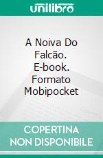 A Noiva Do Falcão. E-book. Formato Mobipocket ebook