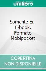 Somente Eu. E-book. Formato Mobipocket ebook