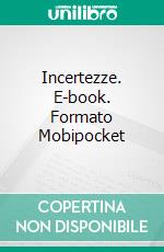 Incertezze. E-book. Formato Mobipocket ebook