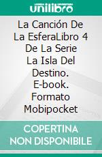 La Canción De La EsferaLibro 4 De La Serie La Isla Del Destino. E-book. Formato Mobipocket ebook di Tricia O'Malley