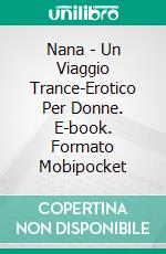 Nana - Un Viaggio Trance-Erotico Per Donne. E-book. Formato Mobipocket