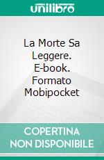 La Morte Sa Leggere. E-book. Formato Mobipocket ebook