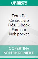 Terra Do CentroLivro Três. E-book. Formato Mobipocket ebook di Eileen Sheehan