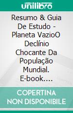 Resumo & Guia De Estudo - Planeta VazioO Declínio Chocante Da População Mundial. E-book. Formato Mobipocket ebook di Lee Tang